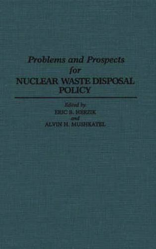 Cover image for Problems and Prospects for Nuclear Waste Disposal Policy