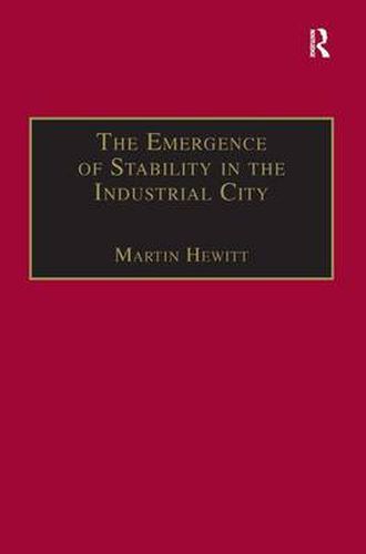 Cover image for The Emergence of Stability in the Industrial City: Manchester, 1832-67