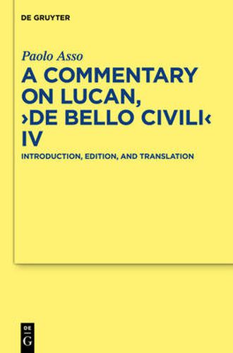 A Commentary on Lucan,  De bello civili  IV: Introduction, Edition, and Translation