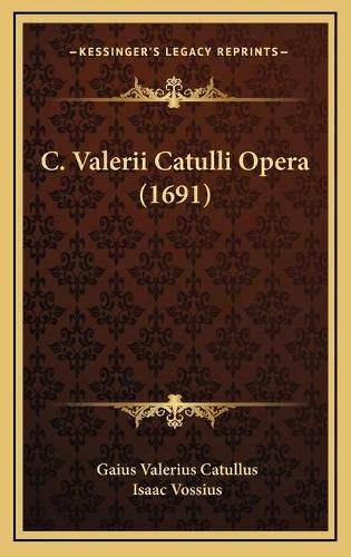 C. Valerii Catulli Opera (1691)