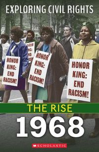 Cover image for The Rise: 1968 (Exploring Civil Rights)