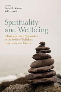 Cover image for Spirituality and Wellbeing: Interdisciplinary Approaches to the Study of Religious Experience and Health