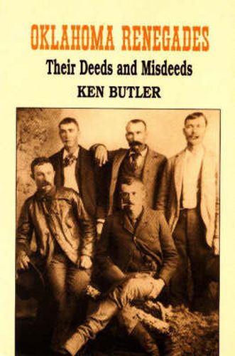 Cover image for Oklahoma Renegades: Their Deeds and Misdeeds