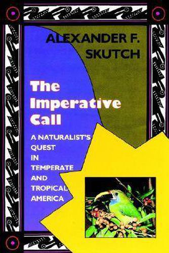 Cover image for The Imperative Call: Naturalist's Quest in Temperate and Tropical America