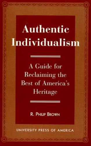 Cover image for Authentic Individualism: A Guide for Reclaiming the Best of America's Heritage