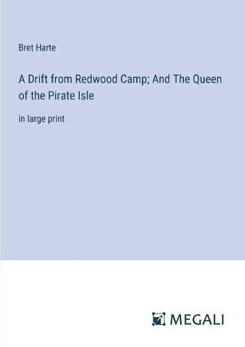 Cover image for A Drift from Redwood Camp; And The Queen of the Pirate Isle