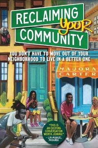 Cover image for Reclaiming Your Community: You Don't Have to Move out of Your Neighborhood to Live in a Better One