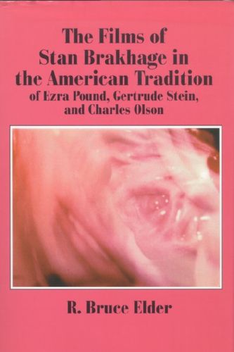 Cover image for The Films of Stan Brakhage in the American Tradition of Ezra Pound, Gertrude Stein and Charles Olson
