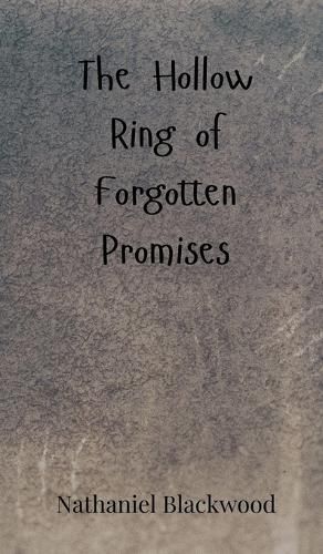 Cover image for The Hollow Ring of Forgotten Promises