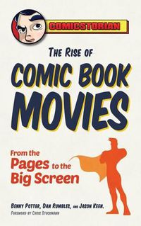 Cover image for Rise of Comic Book Movies: From the Pages to the Big Screen