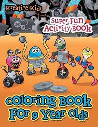 Cover image for Coloring Book for 9 Year Olds Super Fun Activity Book