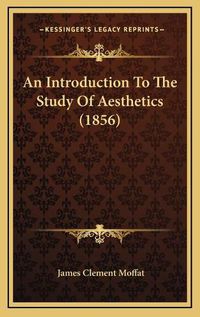 Cover image for An Introduction to the Study of Aesthetics (1856)