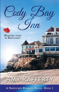 Cover image for Cody Bay Inn: Starting Over In Nantucket