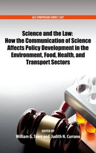 Cover image for Science and the Law: How the Communication of Science Affects Policy Development in the Environment, Food, Health, and Transport Sectors