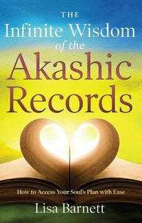 Cover image for Infinite Wisdom of the Akashic Records: How to Access Your Soul's Plan with Ease