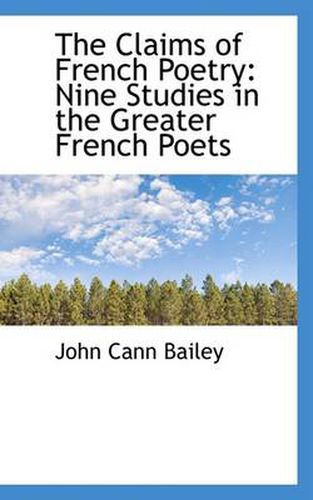 Cover image for The Claims of French Poetry: Nine Studies in the Greater French Poets