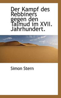 Cover image for Der Kampf Des Rebbiners Gegen Den Talmud Im XVII. Jahrhundert.