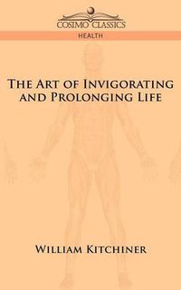 Cover image for The Art of Invigorating and Prolonging Life