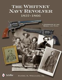 Cover image for Whitney Navy Revolver: A Reference of the Models and Types, 1857-1866