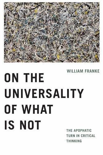 Cover image for On the Universality of What Is Not: The Apophatic Turn in Critical Thinking