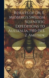 Cover image for Results of Dr. E. Mjoeberg's Swedish Scientific Expeditions to Australia, 1910-1913. 2. Ameisen.