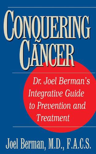 Cover image for Conquering Cancer: Dr. Joel Berman's Integrative Guide to Prevention and Treatment