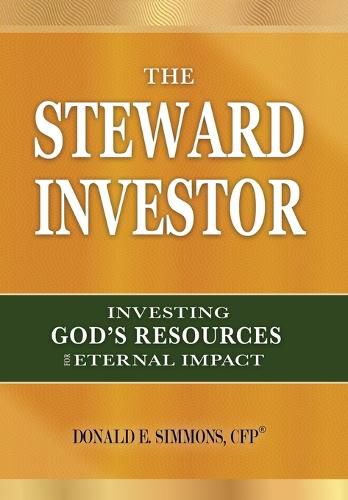 Cover image for The Steward Investor: Investing God's Resources for Eternal Impact