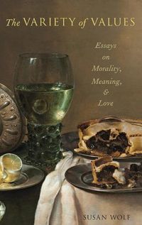 Cover image for The Variety of Values: Essays on Morality, Meaning, and Love