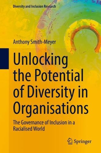 Cover image for Unlocking the Potential of Diversity in Organisations: The Governance of Inclusion in a Racialised World