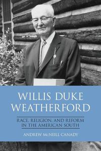 Cover image for Willis Duke Weatherford: Race, Religion, and Reform in the American South