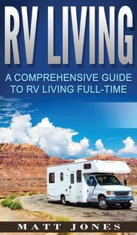 Cover image for RV Living: A Comprehensive Guide to RV Living Full-time