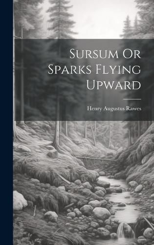 Cover image for Sursum Or Sparks Flying Upward