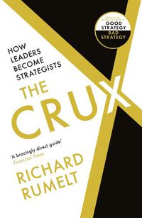 Cover image for The Crux: How Leaders Become Strategists