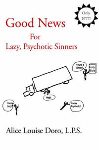 Cover image for Good News For Lazy, Psychotic Sinners