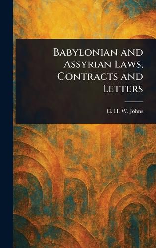 Cover image for Babylonian and Assyrian Laws, Contracts and Letters
