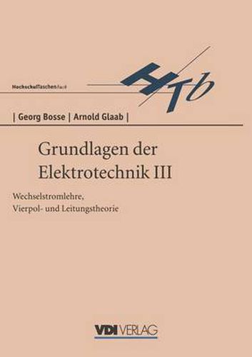 Cover image for Grundlagen der Elektrotechnik III: Wechselstromlehre, Vierpol- und Leitungstheorie