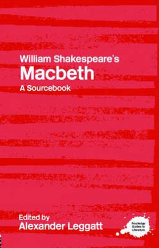 William Shakespeare's Macbeth: A Routledge Study Guide and Sourcebook