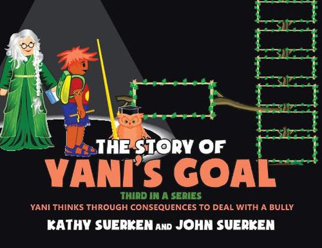 Cover image for The Story of Yani's Goal: Yani Thinks Through Consequences to Deal with a Bully