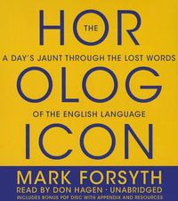 Cover image for The Horologicon: A Day's Jaunt Through the Lost Words of the English Language