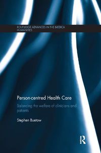 Cover image for Person-centred Health Care: Balancing the welfare of clinicians and patients