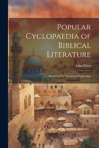 Cover image for Popular Cyclopaedia of Biblical Literature