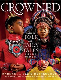 Cover image for Crowned: Magical Folk and Fairy Tales from the Diaspora