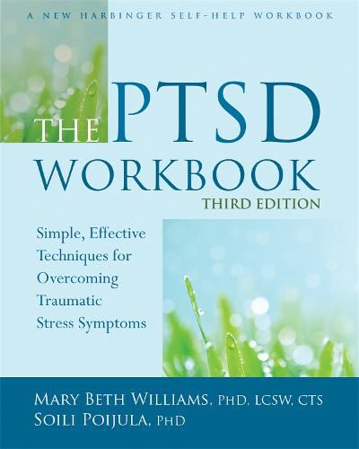 Cover image for The PTSD Workbook, 3rd Edition: Simple, Effective Techniques for Overcoming Traumatic Stress Symptoms