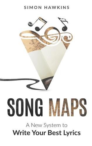 Cover image for Song Maps: A New System to Write Your Best Lyrics