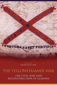 Cover image for The Yellowhammer War: The Civil War and Reconstruction in Alabama