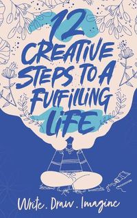 Cover image for 12 Creative Steps to a Fulfilling Life