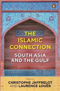 Cover image for The Islamic Connection: South Asia And The Gulf