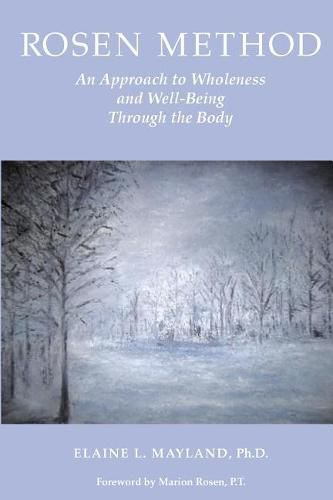 Rosen Method: An Approach to Wholeness and Well-Being Through the Body
