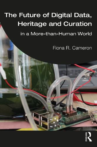 Cover image for The Future of Digital Data, Heritage and Curation: in a More-than-Human World