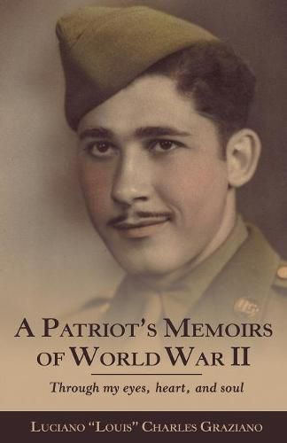 Cover image for A Patriot's Memoirs of World War Ii: Through My Eyes, Heart, and Soul